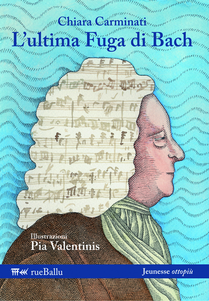 L'ultima fuga di Bach, di Chiara Carminati, ill. di Pia Valentinis